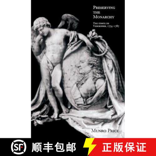 【3-4周达】精装 Preserving the Monarchy: The Comte de Vergennes 1774 1787 [9780521465663]