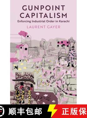 【3-4周达】Gunpoint Capitalism: Enforcing Industrial Order in Karachi [9781911723783]