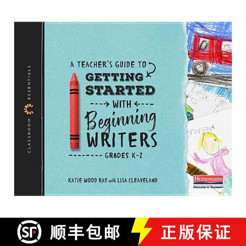 A Teacher's Guide to Getting Started with Beginning Writers: The Classroom Essentials Series [9780325099149]