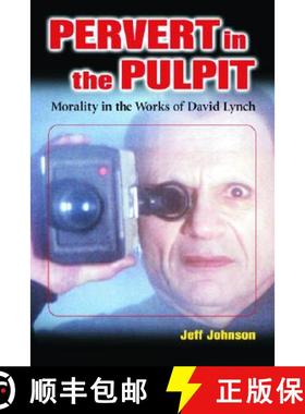 【3-4周达】Pervert in the Pulpit : Morality in the Works of David Lynch [9780786417537]