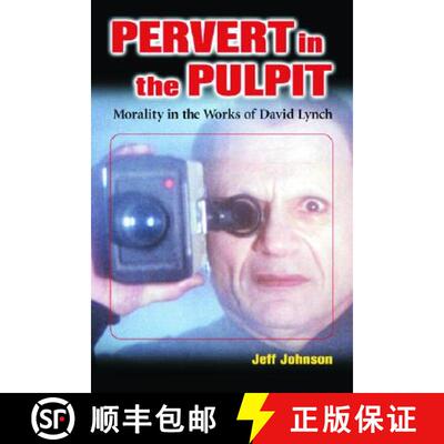 【3-4周达】Pervert in the Pulpit : Morality in the Works of David Lynch [9780786417537]