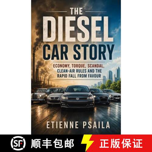 【3-4周达】The Diesel Car Story : Economy, Torque, Scandal, Clean-Air Rules and the Rapid Fall from F... [9798901949955]