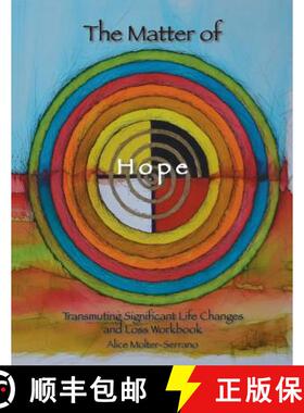 预订 The Matter of Hope: Transmuting Significant Life Changes and Loss Workbook [9780692553169]