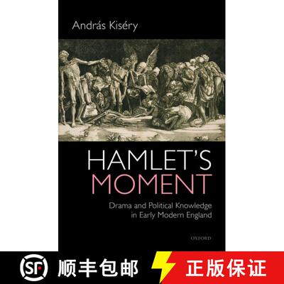 【3-4周达】精装 Hamlet's Moment: Drama and Political Knowledge in Early Modern England [9780198746201]