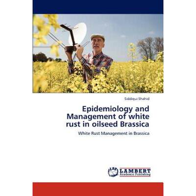 【4周达】Epidemiology and Management of White Rust in Oilseed Brassica [9783659199905]