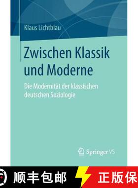 【3-4周达】Zwischen Klassik und Moderne : Die Modernität der klassischen deutschen Soziologie [9783658149604]