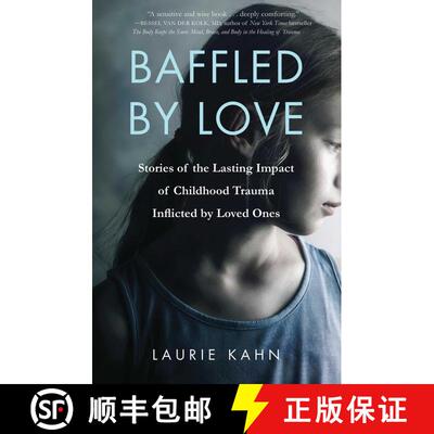 【3-4周达】Baffled by Love : Stories of the Lasting Impact of Childhood Trauma Inflicted by Loved Ones [9781631522260]