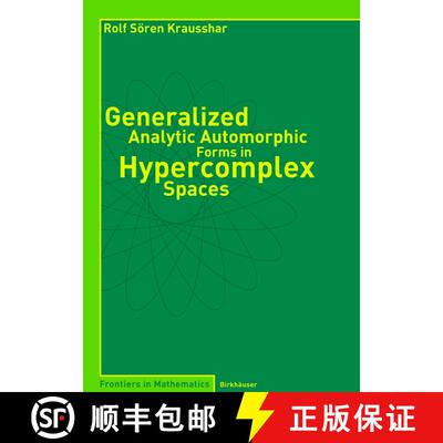 【3-4周达】Generalized Analytic Automorphic Forms in Hypercomplex Spaces [9783764370596]