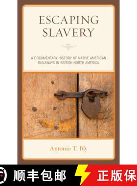预订 Escaping Slavery : A Documentary History of Native American Runaways in British North America [9781793632722]