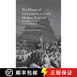 【3-4周达】The Mirror of Information in Early Modern England : John Wilkins and the Universal Charact... [9783319403007]