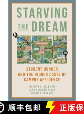 【3-4周达】Starving the Dream: Student Hunger and the Hidden Costs of Campus Affluence [9781421450902]