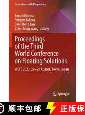 【3-4周达】Proceedings of the Third World Conference on Floating Solutions: WCFS 2023; 28–29 August,... [9789819704972]