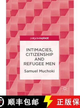 【3-4周达】Intimacies, Citizenship and Refugee Men (1st ed. 2017) (1st ed. 2017) [9783319465104]