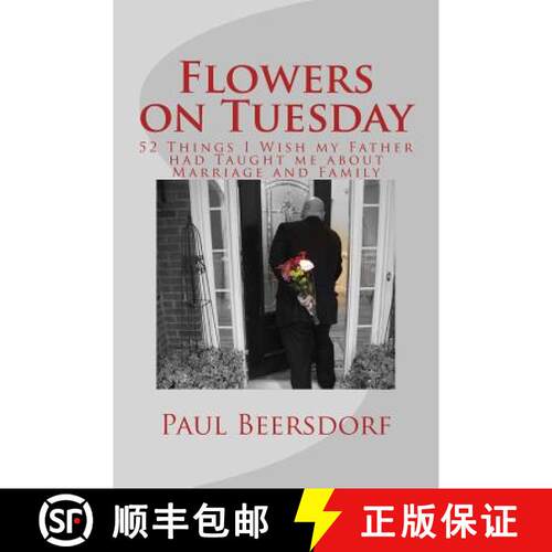 【3-4周达】Flowers on Tuesday: 52 Things I Wish my Father had Taught me about Marriage and Family [9780991324408]