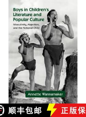 【3-4周达】Boys in Children's Literature and Popular Culture : Masculinity, Abjection, and the Fictio... [9780415974691]