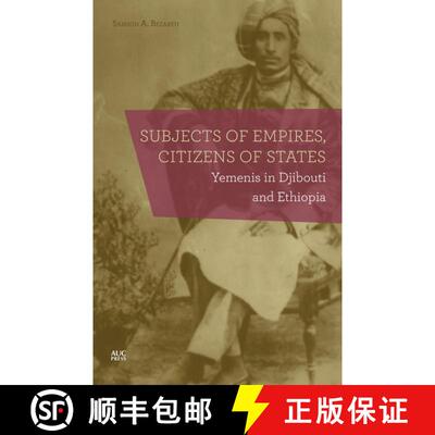 【3-4周达】Subjects of Empires/Citizens of States : Yemenis in Djibouti and Ethiopia [9789774167294]