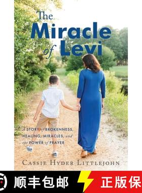 【3-4周达】The Miracle of Levi: A Story of Brokenness, Healing, Miracles, and the Power of Prayer [9781962802253]