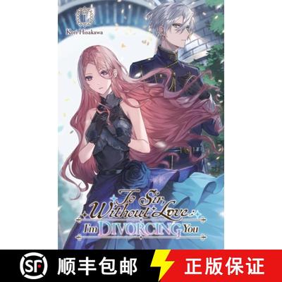 【3-4周达】To Sir, Without Love: I'm Divorcing You, Vol. 1 - Part 1 (Light Novel): Volume 1 [9798855411881]
