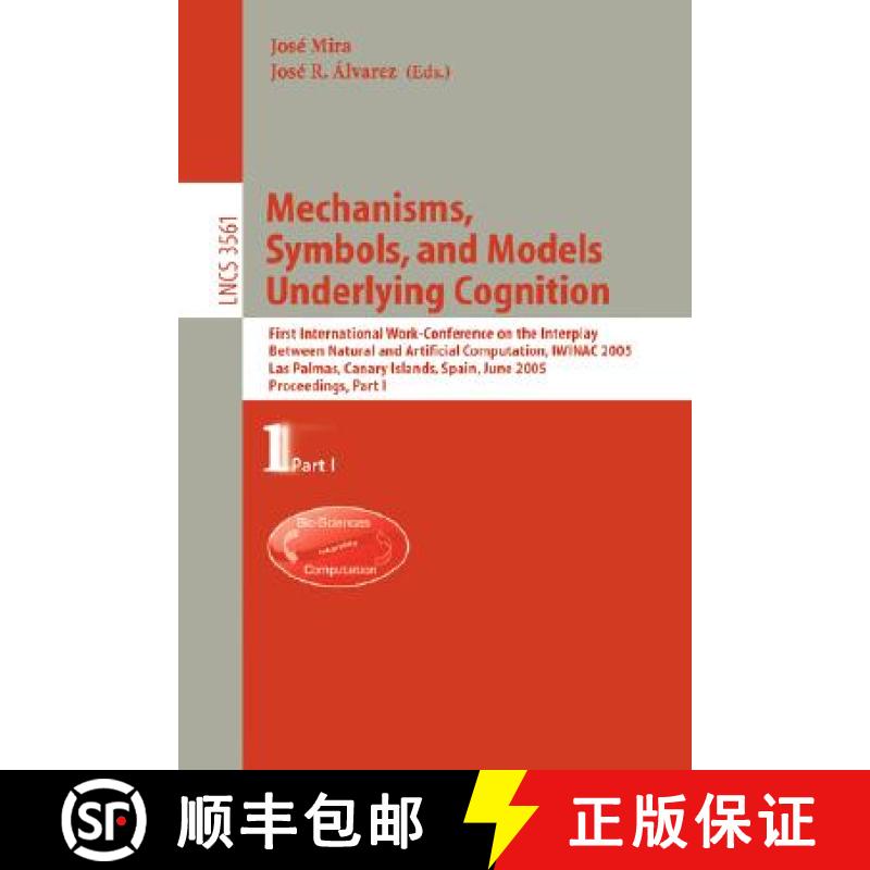 【3-4周达】Mechanisms, Symbols, and Models Underlying Cognition: First International Work-Conference ... [9783540262985]