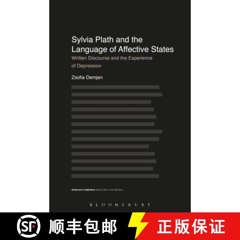 【3-4周达】Sylvia Plath and the Language of Affective States: Written Discourse and the Experience of... [9781474212663]