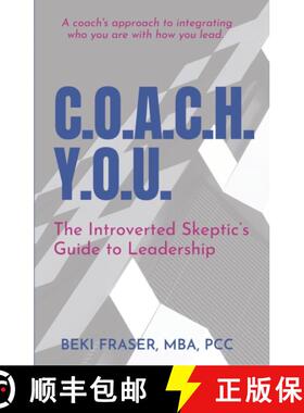 预订 C.O.A.C.H. Y.O.U. : The Introverted Skeptic's Guide to Leadership [9781990461323]