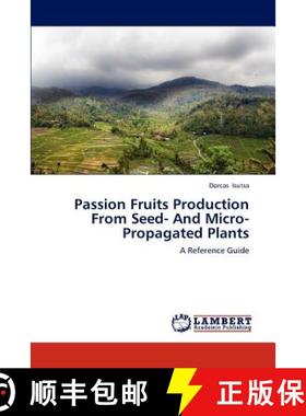 预订 Passion Fruits Production From Seed- And Micro-Propagated Plants [9783848493319]