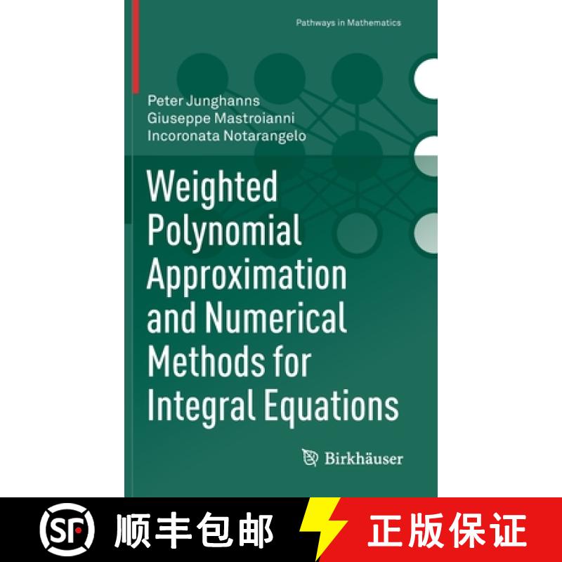 【3-4周达】Weighted Polynomial Approximation and Numerical Methods for Integral Equations [9783030774967]