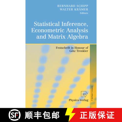 【3-4周达】精装 Statistical Inference, Econometric Analysis and Matrix Algebra : Festschrift in Honou... [9783790821208]