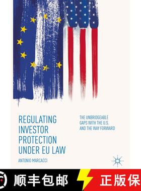 【3-4周达】Regulating Investor Protection under EU Law : The Unbridgeable Gaps with the U.S. and the ... [9783319902968]