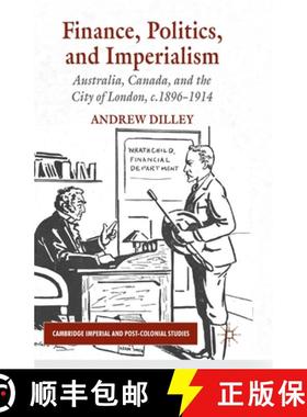 【3-4周达】Finance, Politics, and Imperialism : Australia, Canada, and the City of London, c.1896-191... [9781349307548]