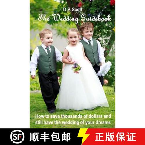 预订 The Wedding Guidebook: How to save thousands of dollars and still have the wedding of your dreams! [9780993684111]