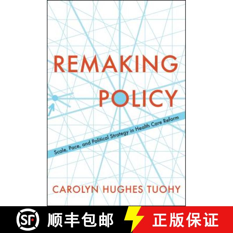 【3-4周达】Remaking Policy : Scale, Pace, and Political Strategy in Health Care Reform [9781487522537]