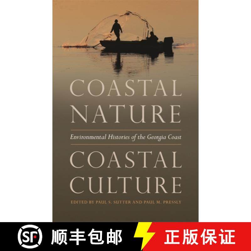 预订 Coastal Nature, Coastal Culture: Environmental Histories of the Georgia Coast [9780820353692]