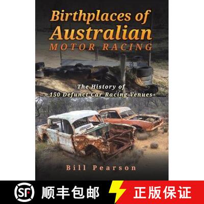 【3-4周达】Birthplaces of Australian Motor Racing: The History of 150 Defunct Car Racing Venues [9781398414181]