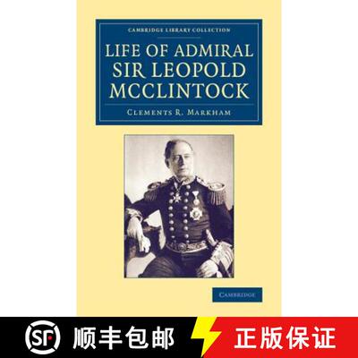 【3-4周达】Life of Admiral Sir Leopold McClintock, K.C.B., D.C.L., L.L.D., F.R.S., V.P.R.G.S.: - Life... [9781108075077]