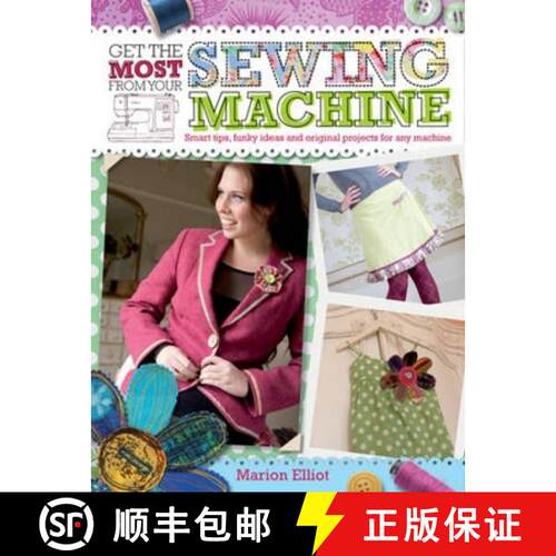 【3-4周达】Get the Most from Your Sewing Machine: Smart Tips, Funky Ideas and Original Projects for A... [9780715336304]