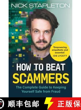 【3-4周达】How to Beat Scammers: The complete guide to safeguarding yourself and your loved ones from... [9781789297553]
