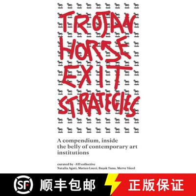 【3-4周达】Trojan Horse Exit Strategies: A Compendium Inside the Belly of Contemporary Art Institutions [9789083579535]