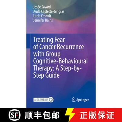 【3-4周达】精装 Treating Fear of Cancer Recurrence with Group Cognitive-Behavioural Therapy: A Step-b... [9783031071867]