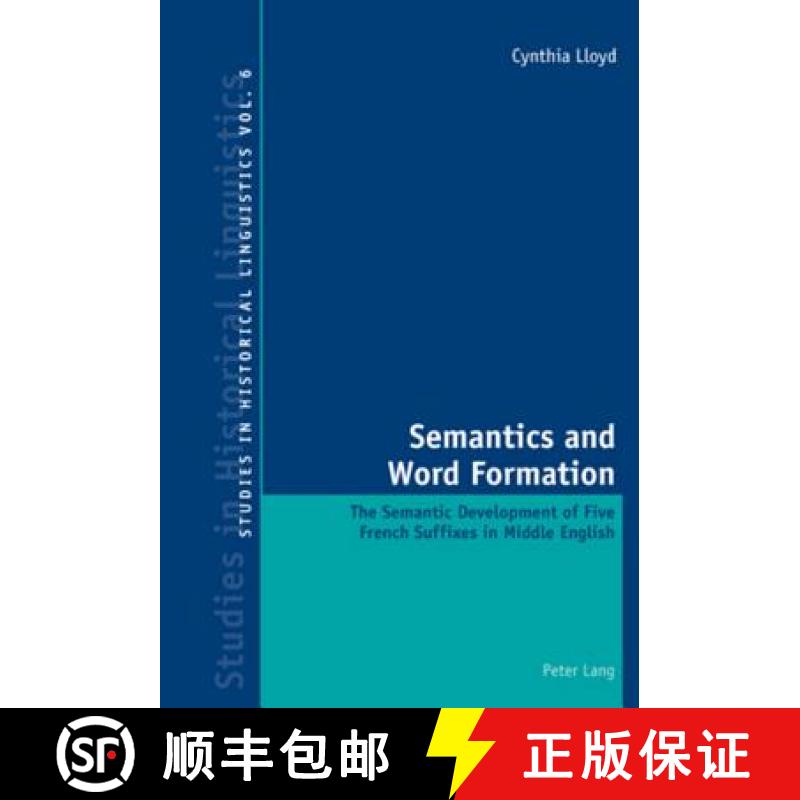 【2-3周达】Semantics and Word Formation : The Semantic Development of Five French Suffixes in Middle ... [9783039119103]