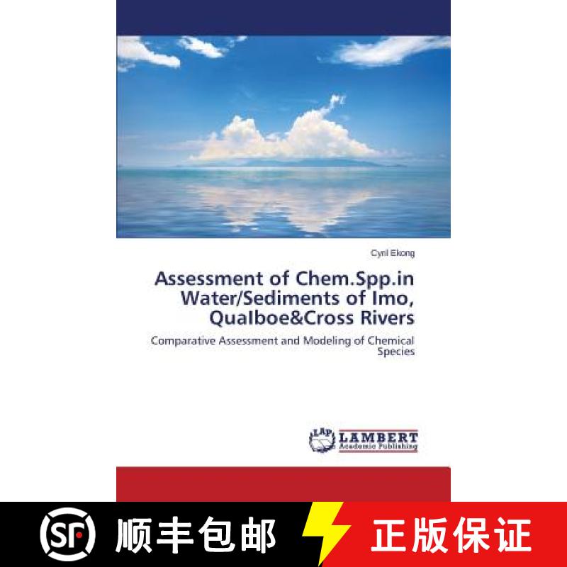 预订 Assessment of Chem.Spp.in Water/Sediments of Imo, QuaIboe&Cross Rivers [9783659194740]