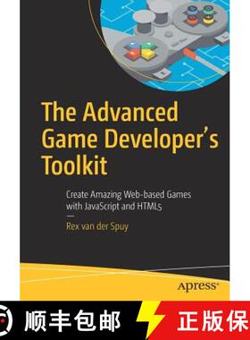 【3-4周达】The Advanced Game Developer's Toolkit : Create Amazing Web-based Games with JavaScript and... [9781484210987]