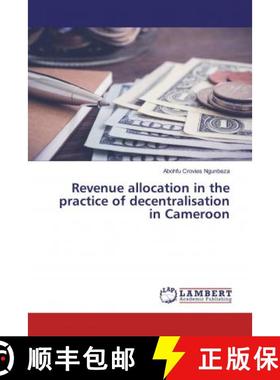 预订 Revenue allocation in the practice of decentralisation in Cameroon [9786139442577]