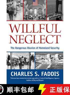 【3-4周达】Willful Neglect : The Dangerous Illusion Of Homeland Security [9781599219066]