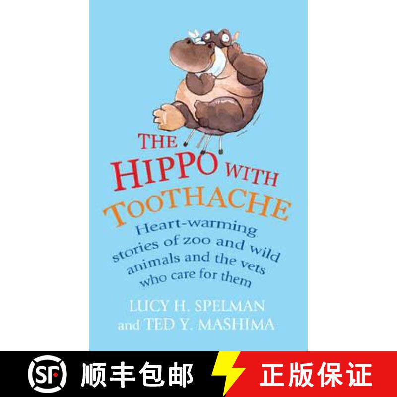 【3-4周达】The Hippo with Toothache: Heart-Warming Stories of Zoo and Wild Animals and the Vets Who C... [9781847945983]