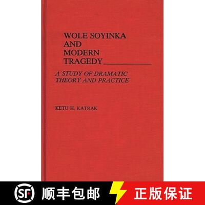 【3-4周达】精装 Wole Soyinka and Modern Tragedy: A Study of Dramatic Theory and Practice [9780313240744]
