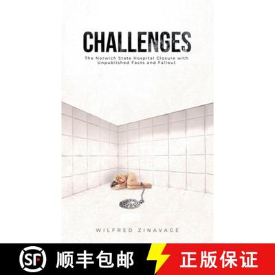 【3-4周达】Challenges: The Norwich State Hospital Closure with Unpublished Facts and Fallout [9798887031309]