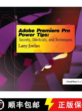 【3-4周达】Adobe Premiere Pro Power Tips: Secrets, Shortcuts, and Techniques [9781138426108]