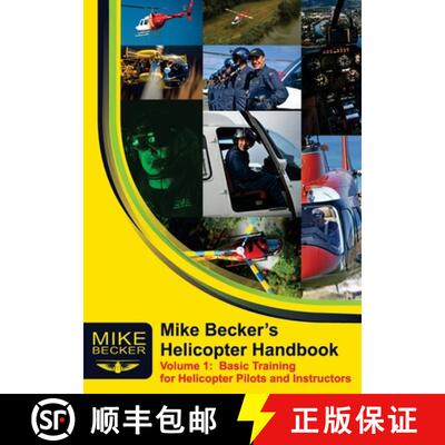 【3-4周达】Mike Becker's Helicopter Handbook.  Volume 1: Basic Training for Helicopter Pilots and Ins... [9781876770006]