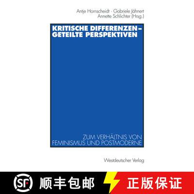 【3-4周达】Kritische Differenzen -- Geteilte Perspektiven: Zum Verhältnis Von Feminismus Und Postmod... [9783531131849]